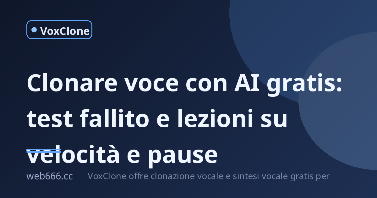 Clonare voce con AI gratis: il mio test fallito e le lezioni su velocità e pause