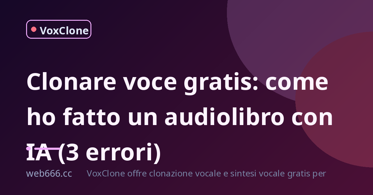 Clonare voce gratis: il mio percorso da blogger a audiolibri con IA