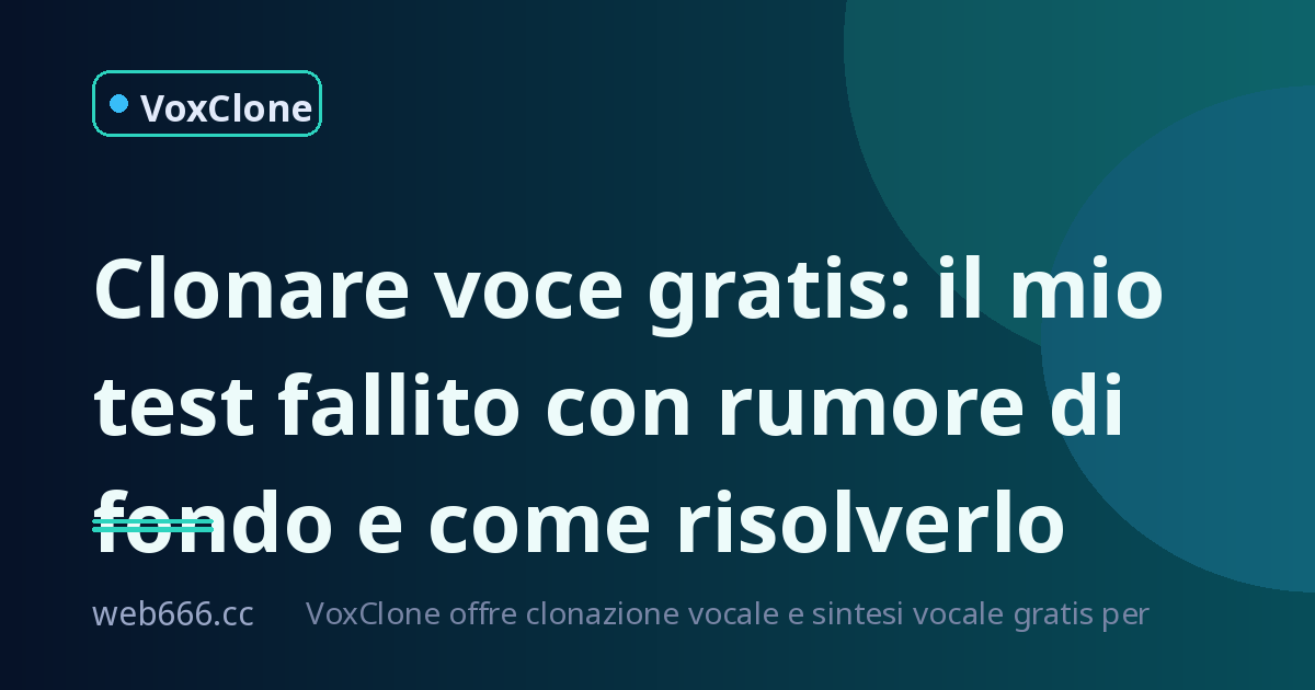Ho clonato la mia voce in un video pieno di rumori: disastro totale, ma ora so come funzionano i TTS gratis